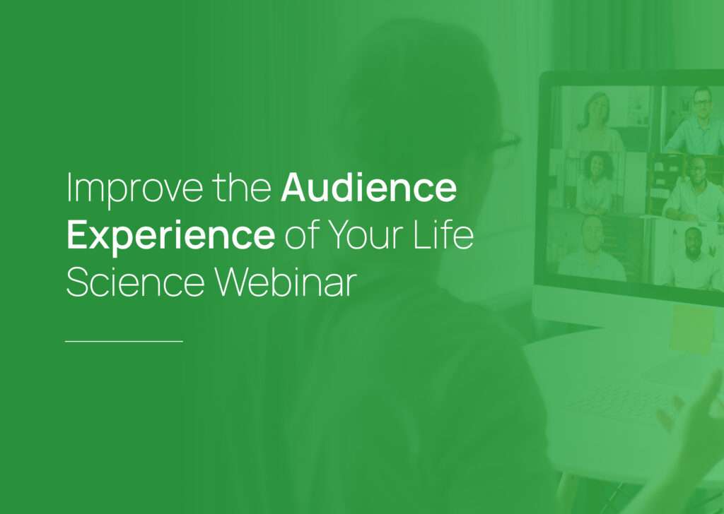 Improve the Audience Experience of Your Life Science Webinar