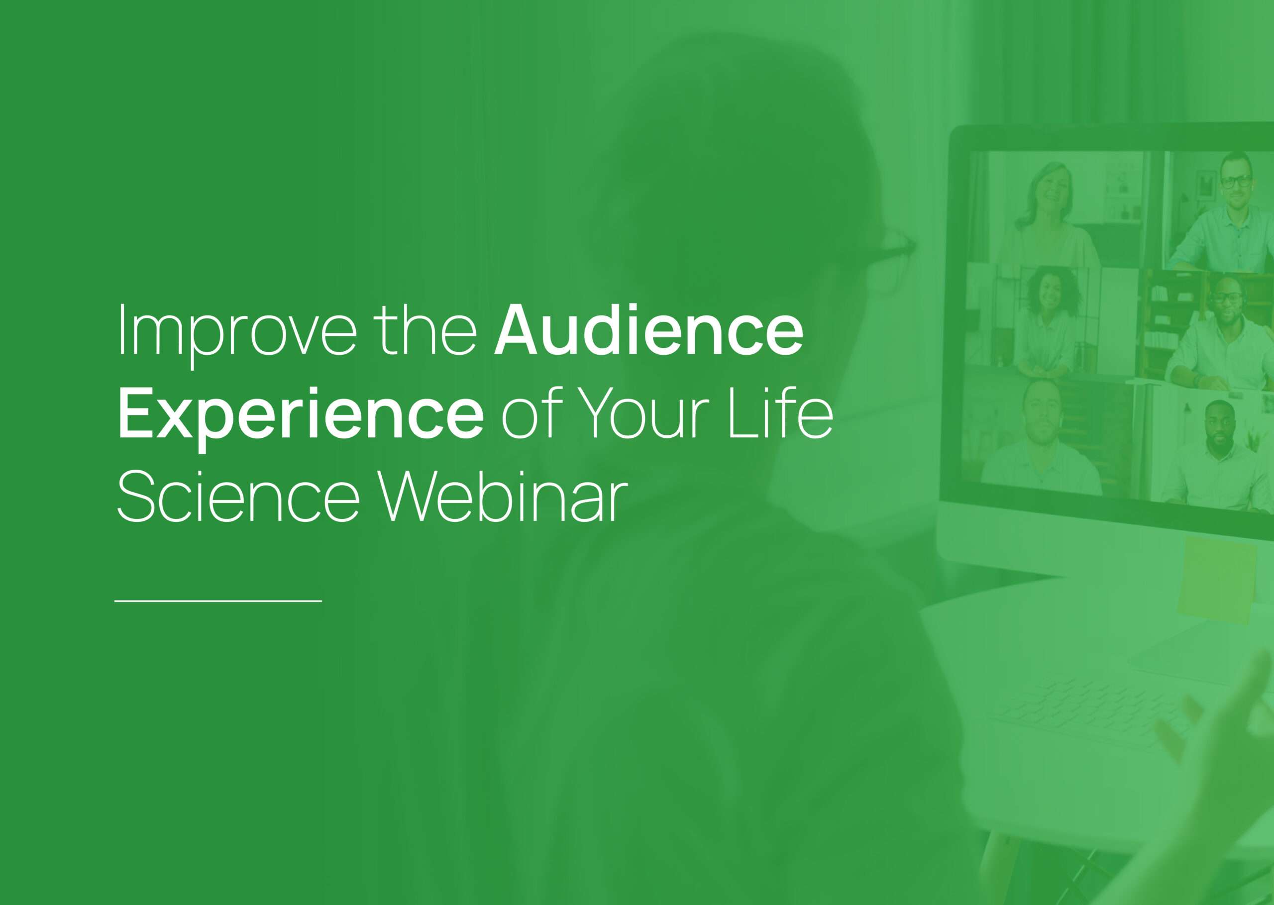 Improve the Audience Experience of Your Life Science Webinar