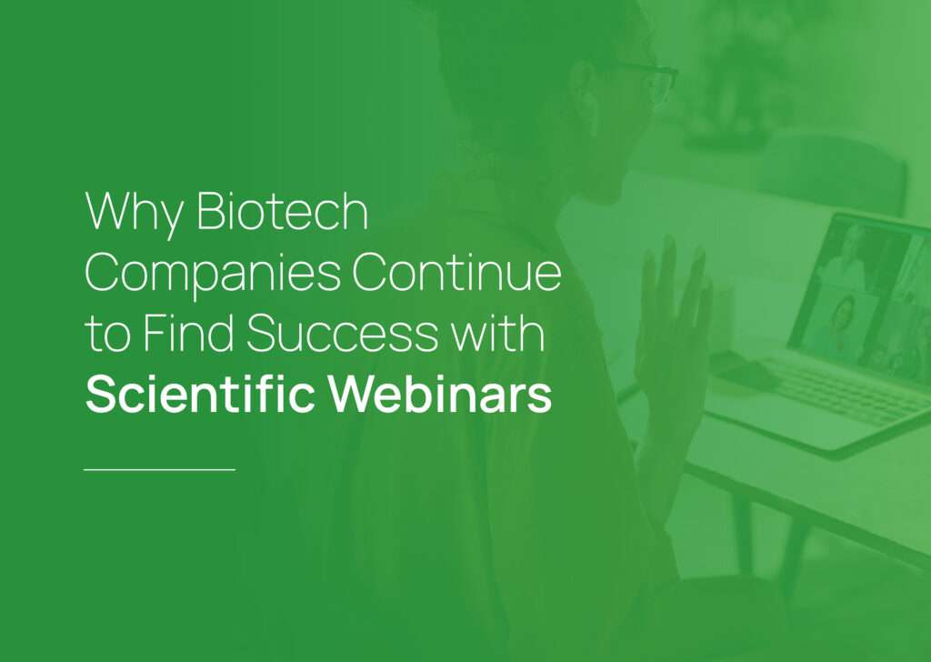 Why Biotech Companies Continue to Find Success with Scientific Webinars