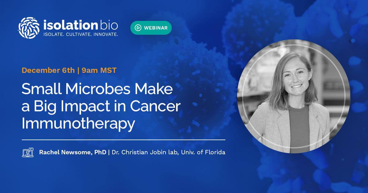 Free webinar - Small Microbes Make a Big Impact in Cancer Immunotherapy