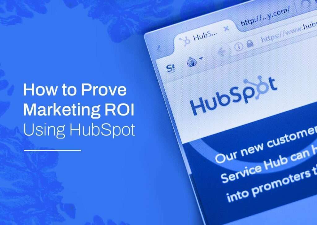 How to Prove Marketing ROI Using HubSpot