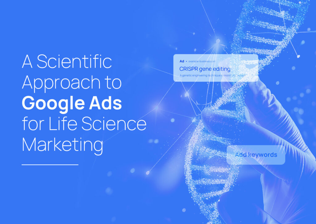 A Scientific Approach to Google Ads for Life Science Marketing.