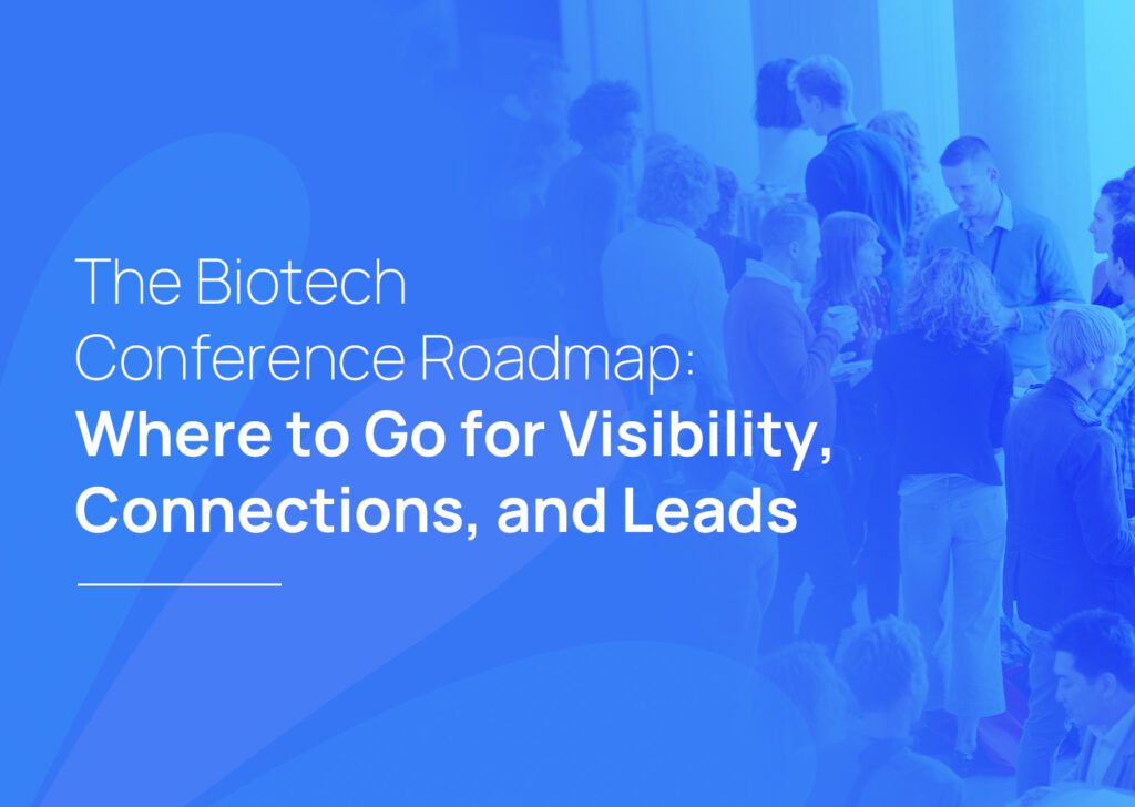 The Biotech Conference Roadmap: Where to Go for Visibility, Connections, and Leads