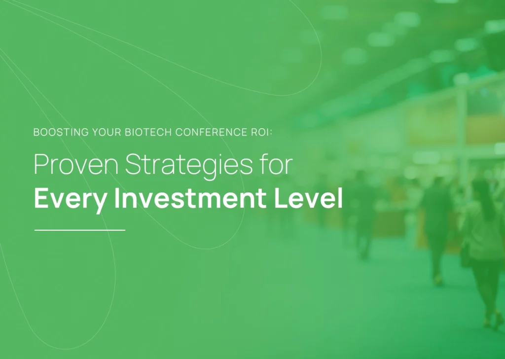 Boosting Your Biotech Conference ROI: Proven Strategies for Every Investment Level
