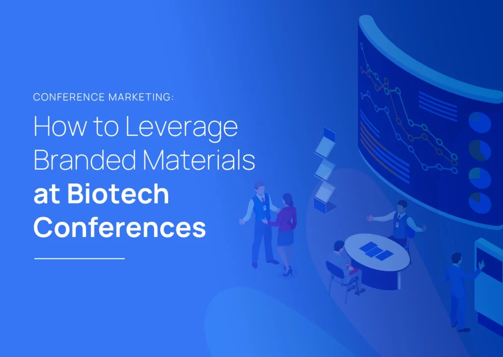 Conference Marketing: How to Leverage Branded Materials at Biotech Conferences