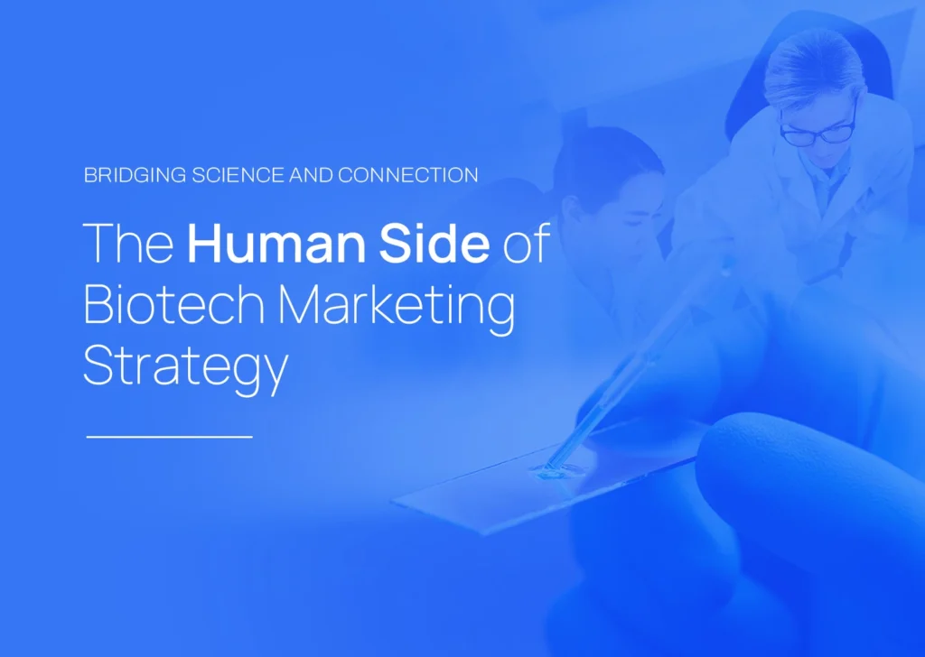The Human Side of Biotech Marketing Strategy: Bridging Science and Connection
