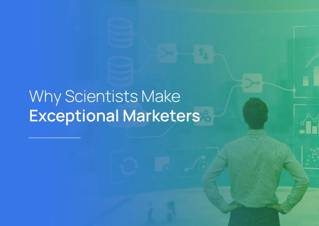 Why Scientists Make Exceptional Marketers