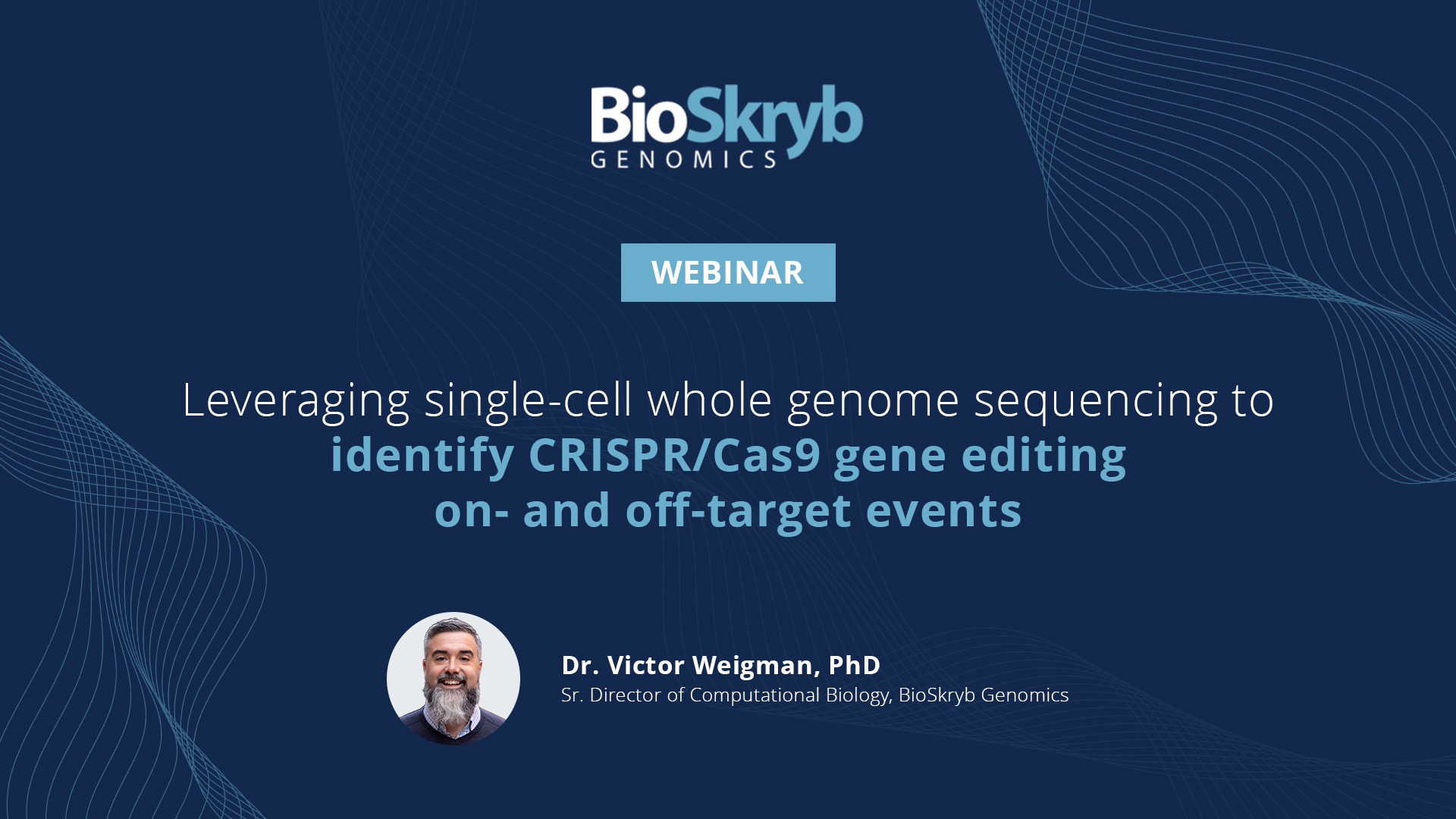 Leveraging single-cell whole genome sequencing to identify CRISPR/Cas9 gene editing on and off target events presented by BioSkryb Genomics