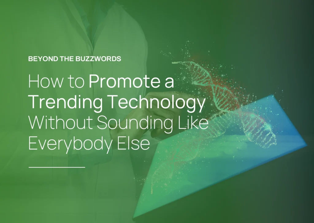 How to promote a trending technology without sounding like everybody else