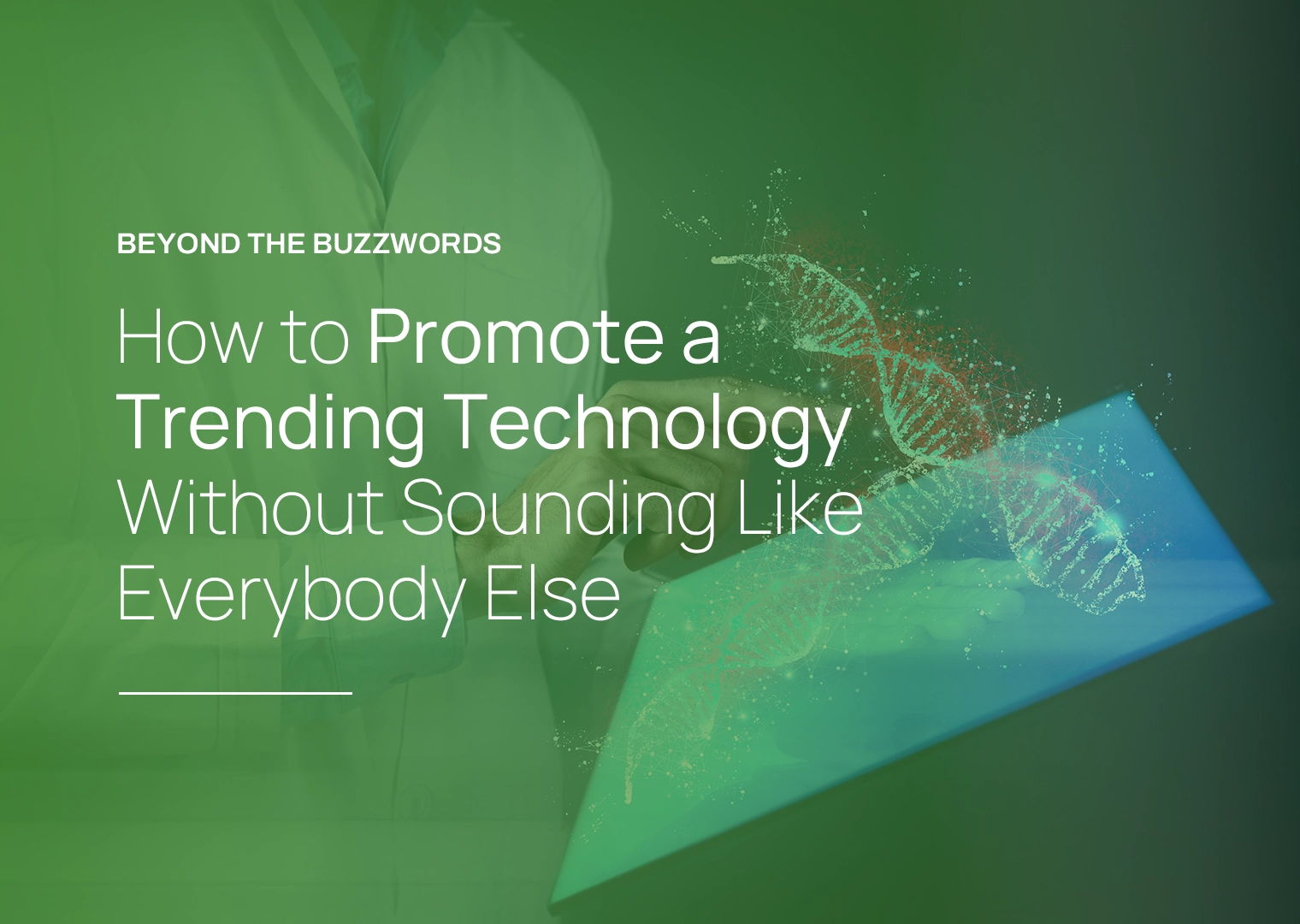 How to promote a trending technology without sounding like everybody else