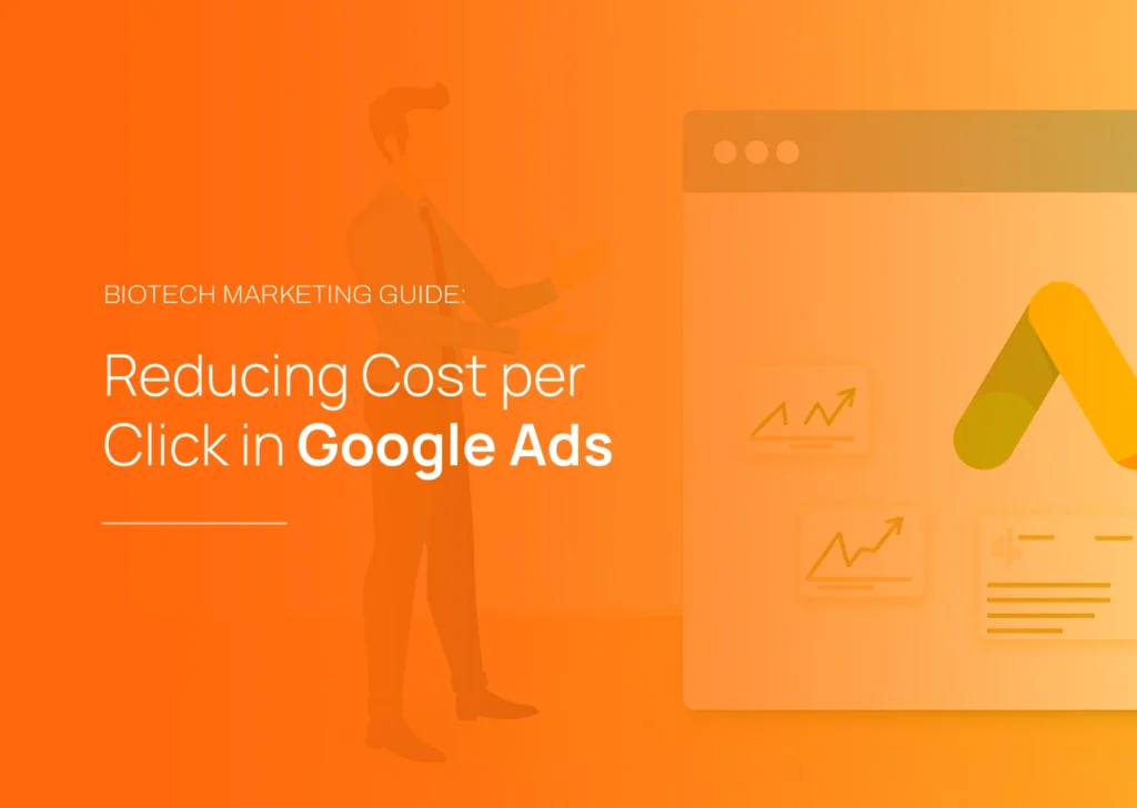 Biotech Marketing Guide: Reducing Cost per Click in Google Ads