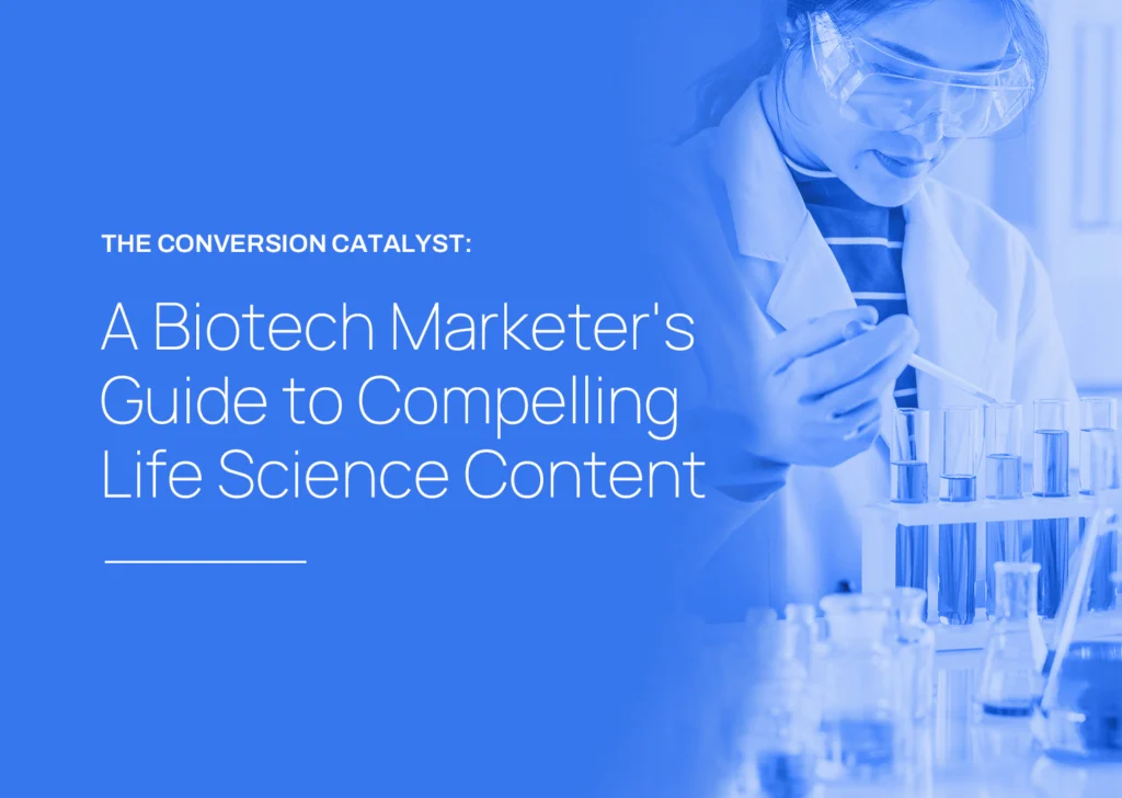A Biotech Marketer’s Guide to Compelling Life Science Content