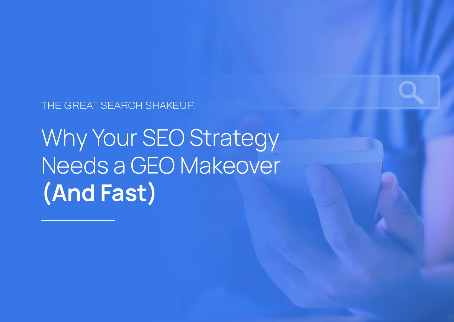 The great search shakeup: Why your SEO strategy needs a GEO makeover (and fast)