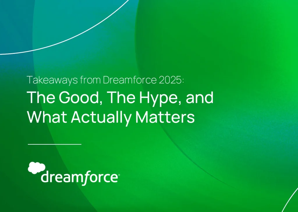 Takeaways from Dreamforce 2025: The Good, The Hype, and What Actually Matters