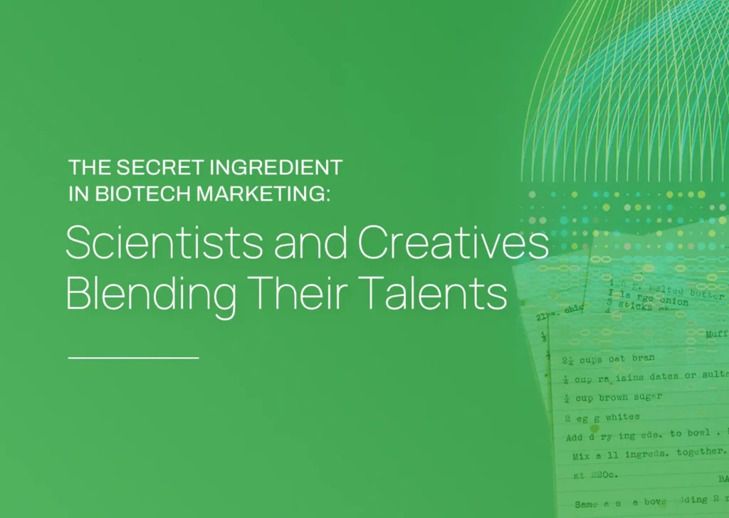 The Secret Ingredient in Biotech Marketing: Scientists and Creatives Blending Their Talents