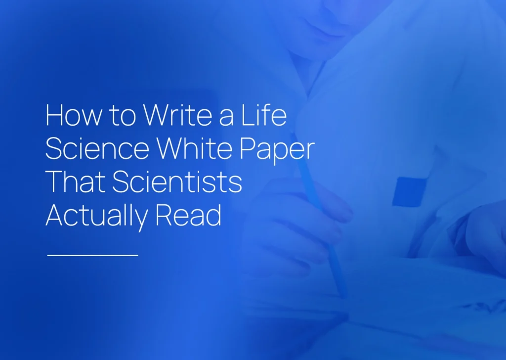 How to Write a Life Science White Paper That Scientists Actually Read