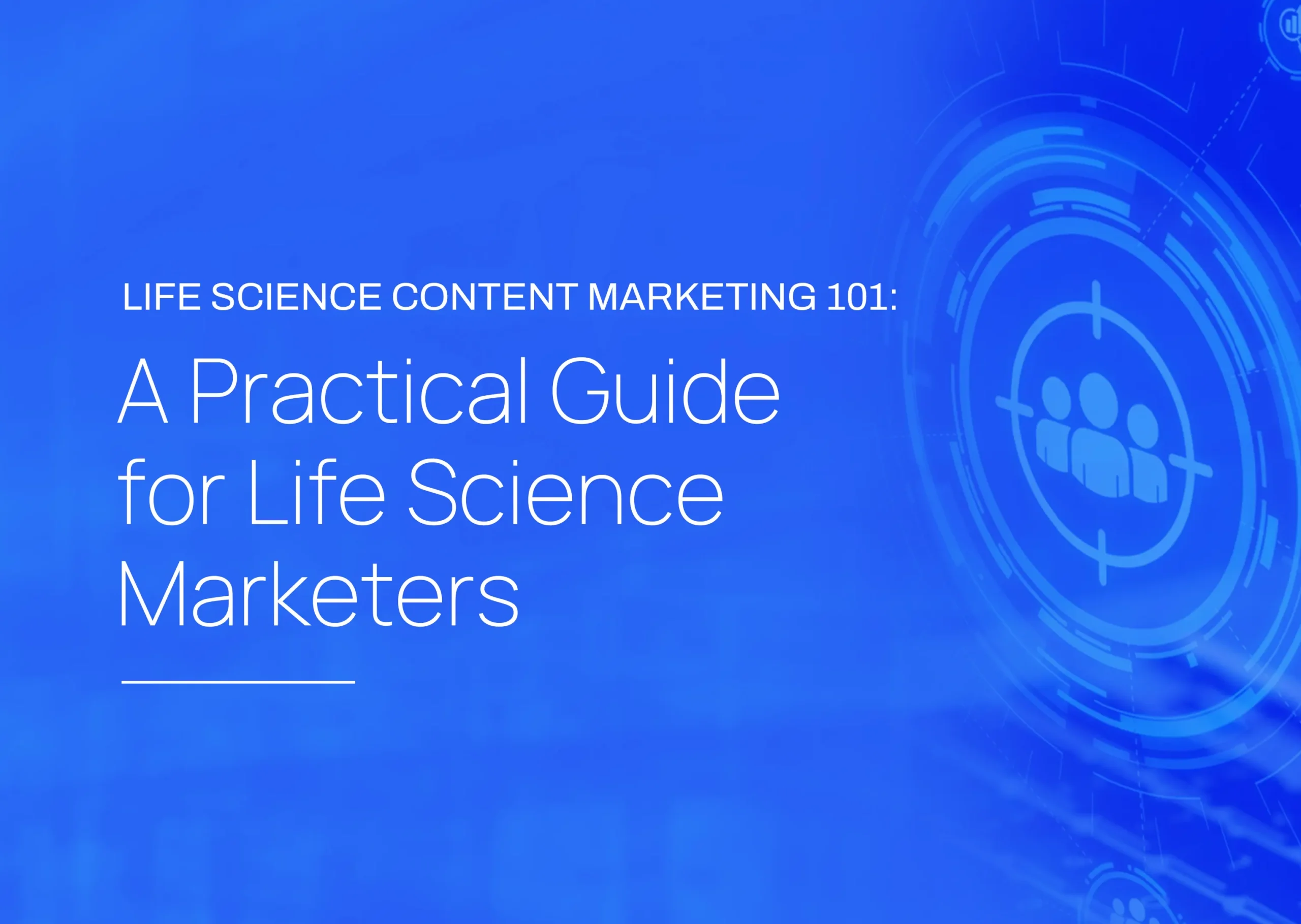 Life science content marketing guide cover with blue gradient background and text “Life Science Content Marketing 101: A Practical Guide for Life Science Marketers” alongside a digital audience targeting icon