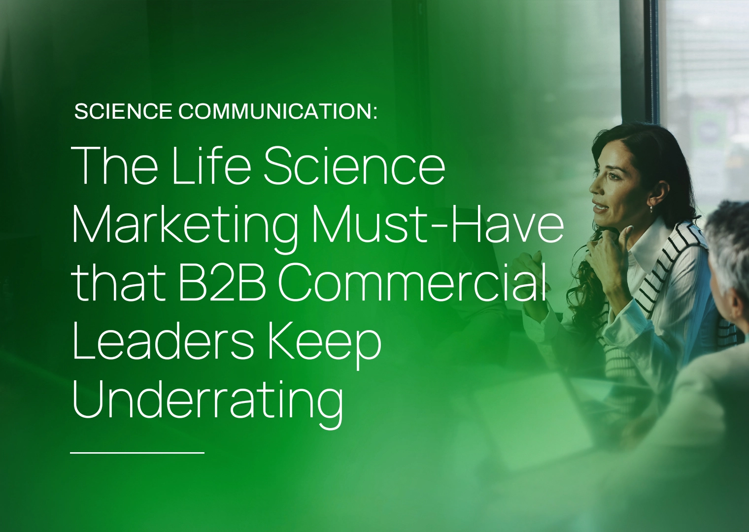 Science Communication: The Life Science Marketing Must-Have that B2B Commercial Leaders Keep Underrating
