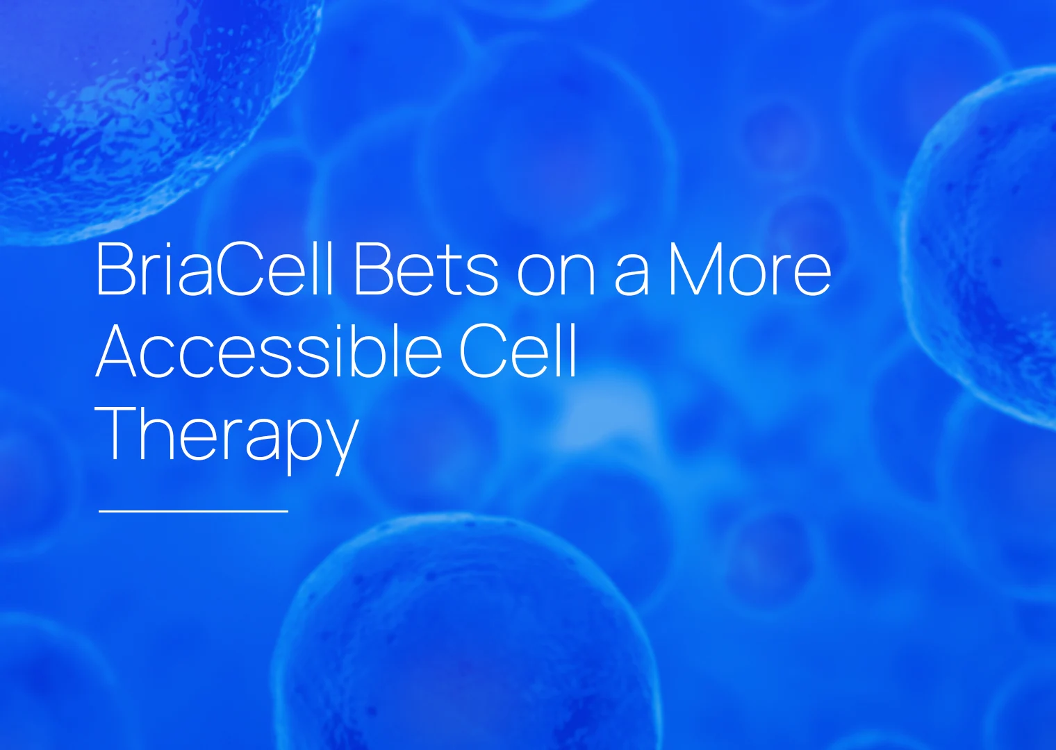 BriaCell Bets on a More Accessible Cell Therapy