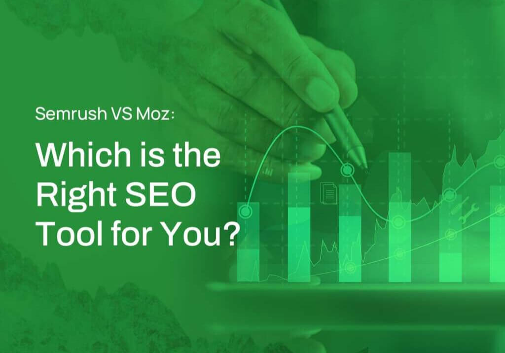 Semrush VS Moz Which is the Right SEO Tool for You
