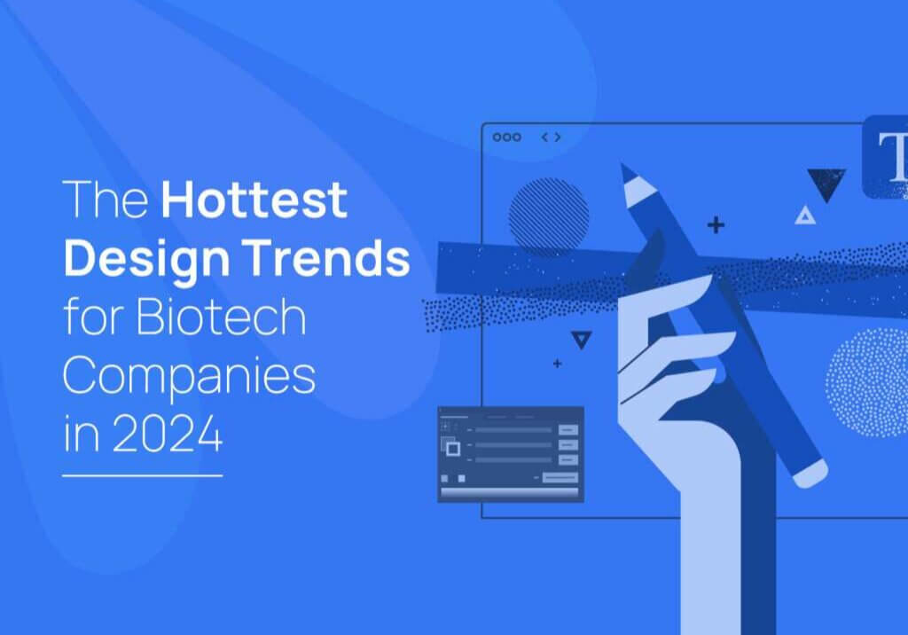 The Hottest Design Trends for Biotech Companies in 2024 