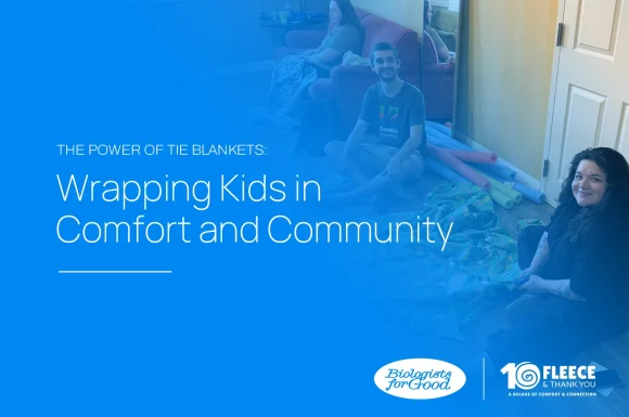 Biologists for Good – Supporting Hospitalized Kids with Fleece & Thank You